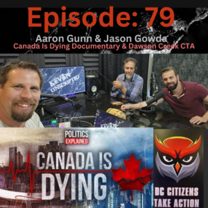 Episode: 79 Aaron Gunn & Jason Gowda. (Canada Is Dying Documentary & Dawson Creek CTA)