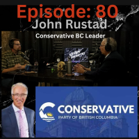 Episode: 80 John Rustad Conservatives Of BC