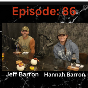 Episode 86: Outdoor Adventures with Hannah & Jeff Barron - Hunting, Fishing & DIY Projects